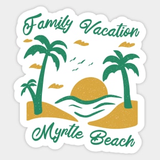 Family Vacation Myrtle Beach Sticker